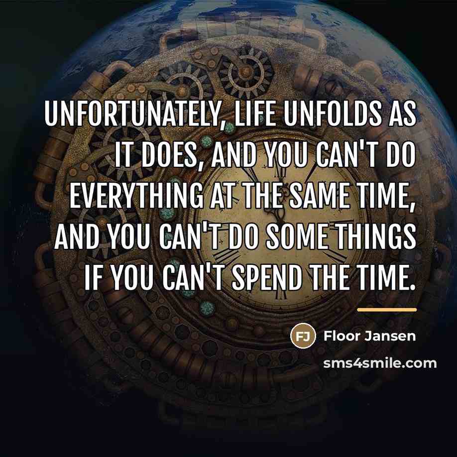 “Unfortunately, life unfolds as it does, and you can't do…” quote by Floor Jansen