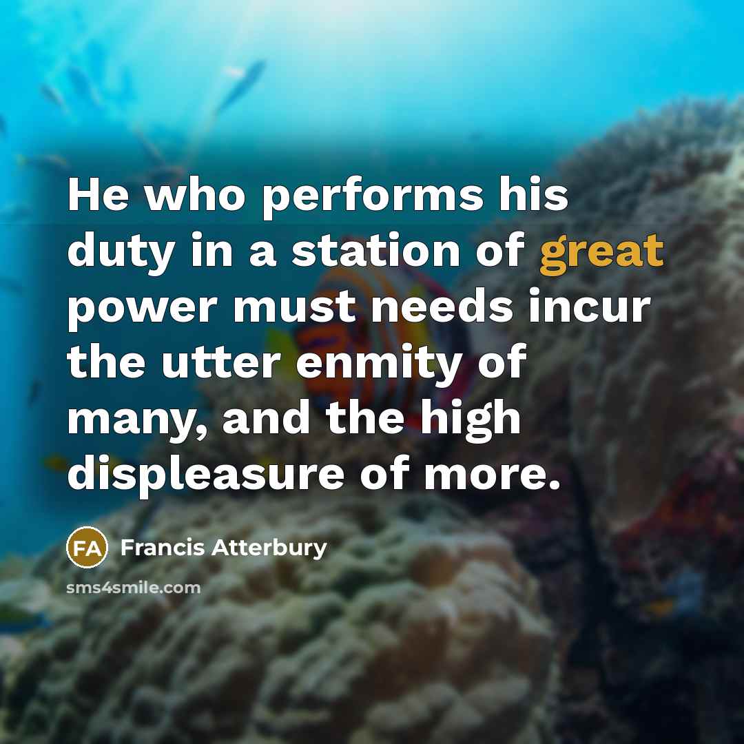 “He who performs his duty in a station of great…” quote by Francis Atterbury