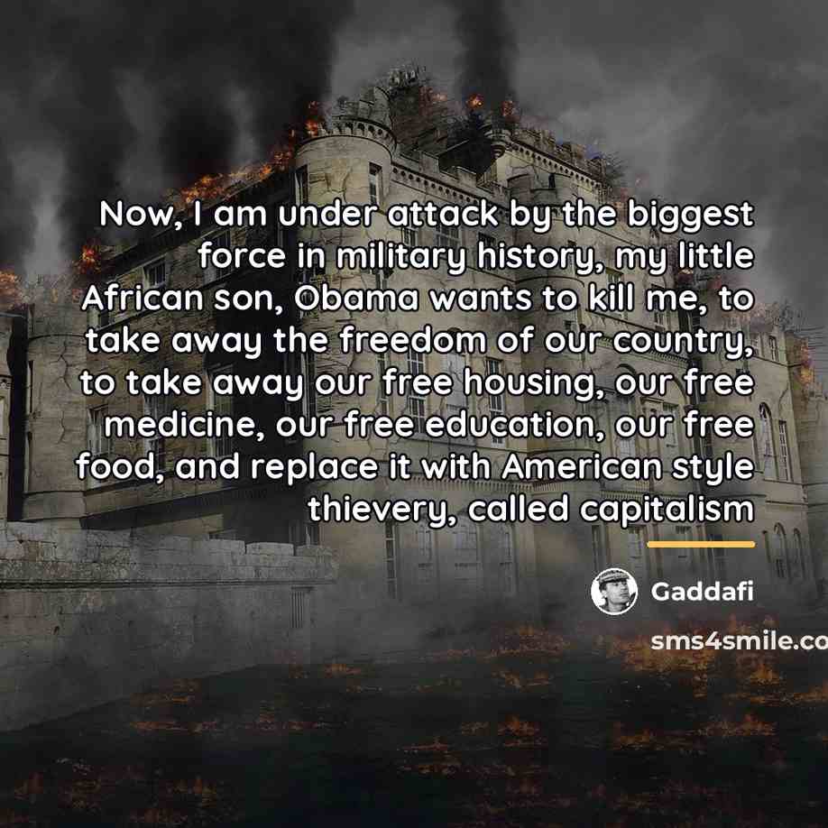 “Now, I am under attack by the biggest force in…” quote by Gaddafi