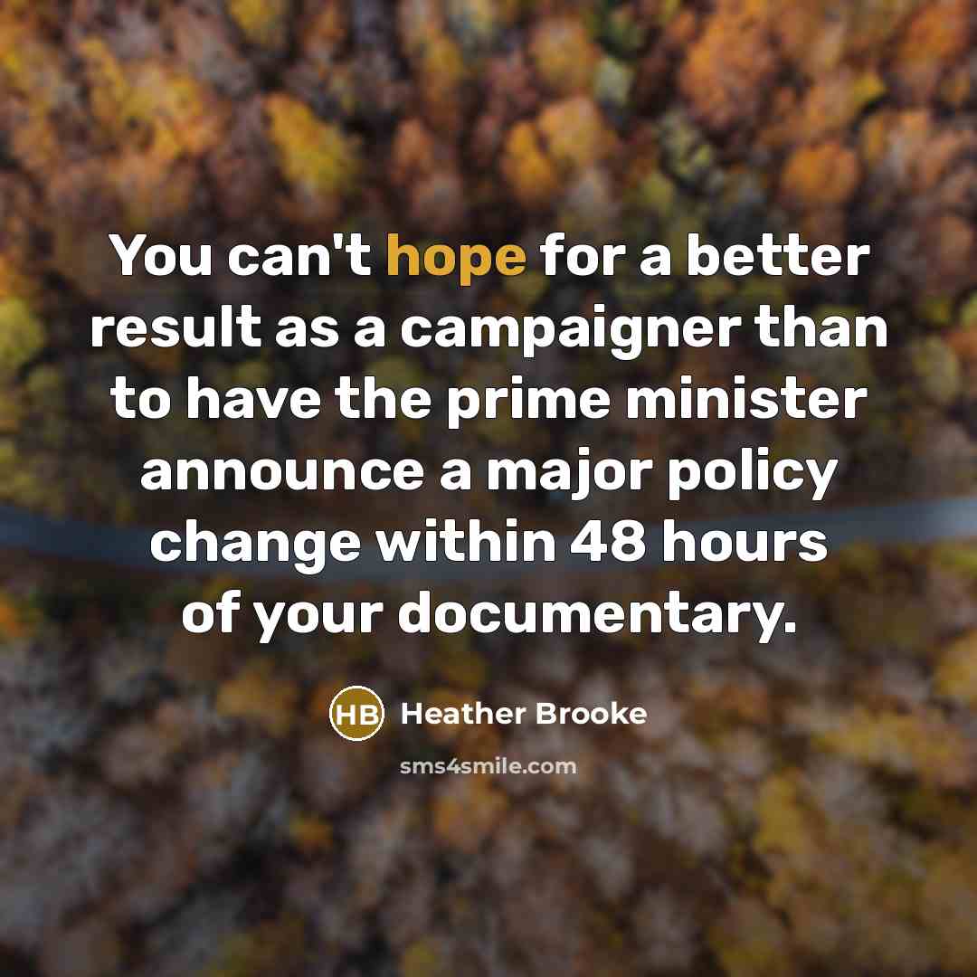 “You can't hope for a better result as a campaigner…” quote by Heather Brooke