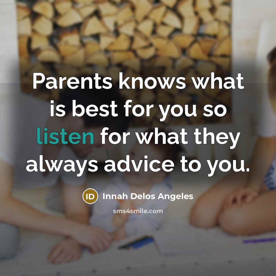“Parents knows what is best for you so listen for…” quote by Innah Delos Angeles