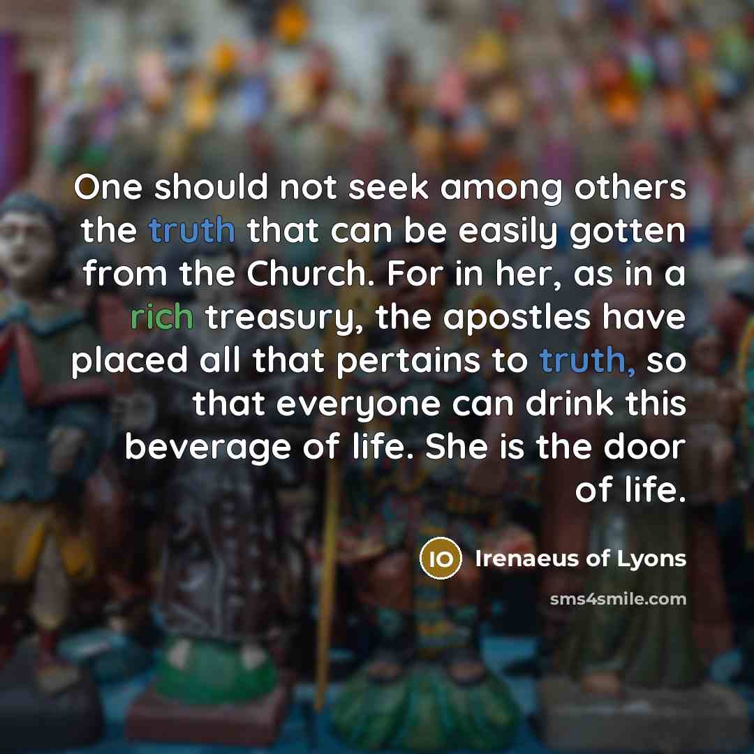 “One should not seek among others the truth that can…” quote by Irenaeus of Lyons