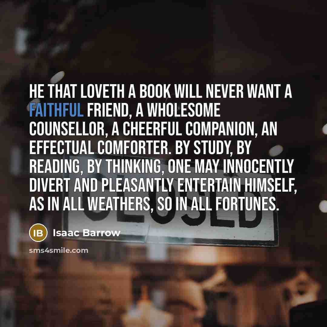 “He that loveth a book will never want a faithful…” quote by Isaac Barrow