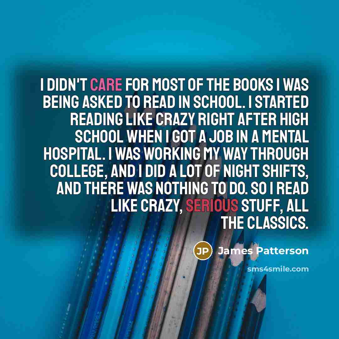 “I didn't care for most of the books I was…” quote by James Patterson