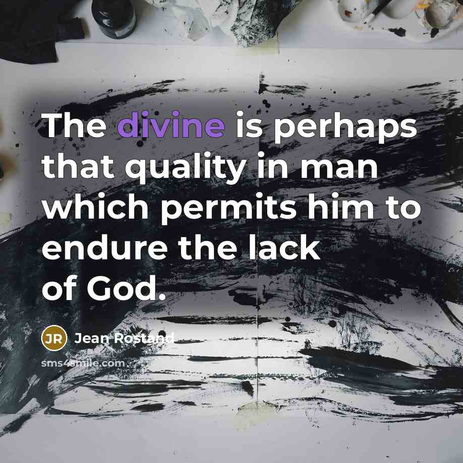 “The divine is perhaps that quality in man which permits…” quote by Jean Rostand