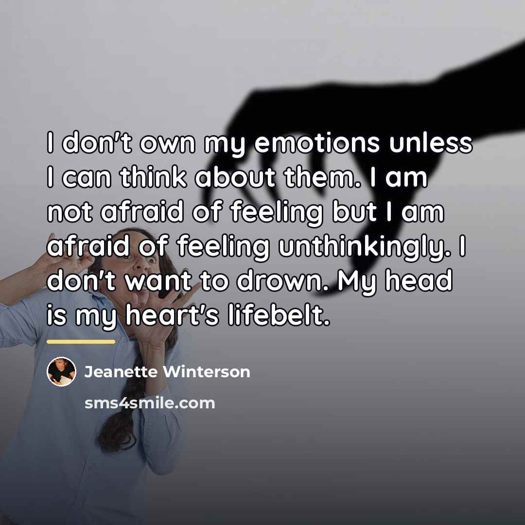 “I don't own my emotions unless I can think about…” quote by Jeanette Winterson