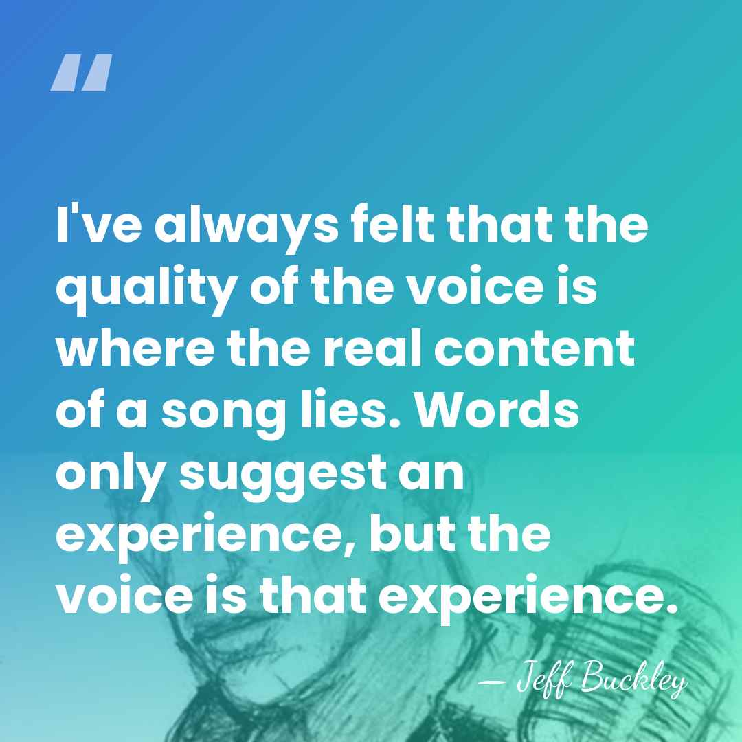 I've always felt that the quality of the voice is where the&hellip; - Jeff Buckley