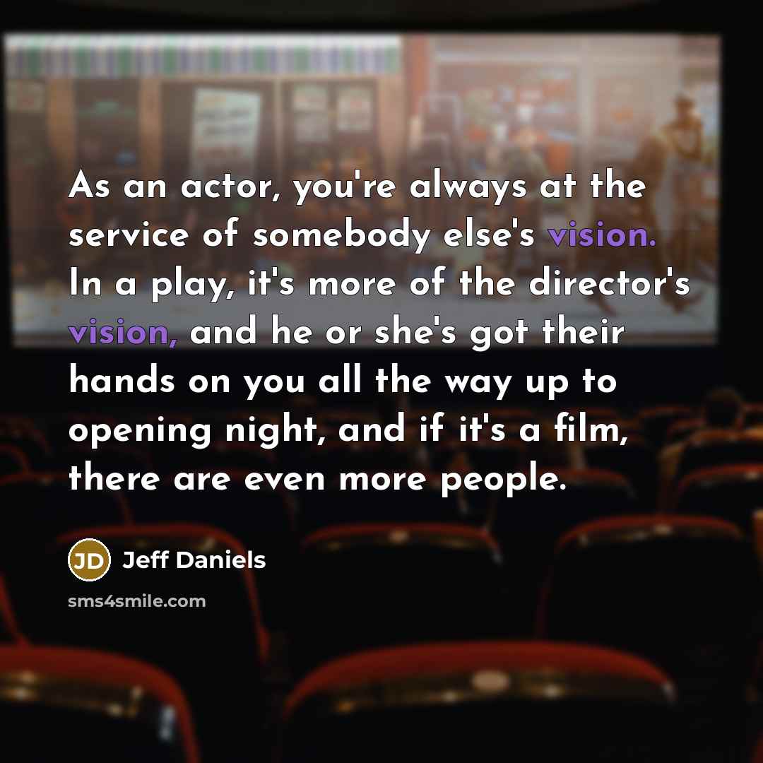 “As an actor, you're always at the service of somebody…” quote by Jeff Daniels