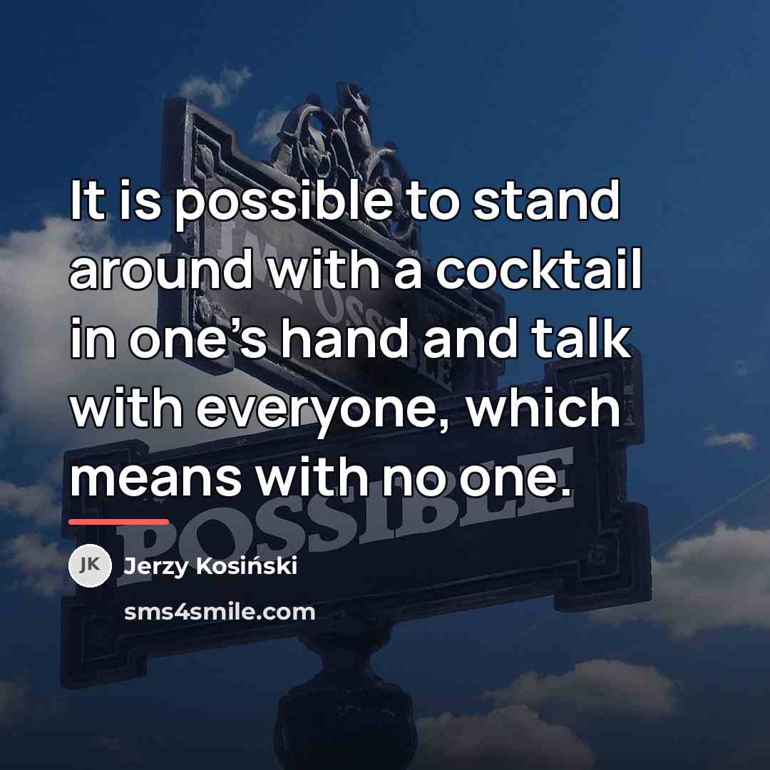 “It is possible to stand around with a cocktail in…” quote by Jerzy Kosinski
