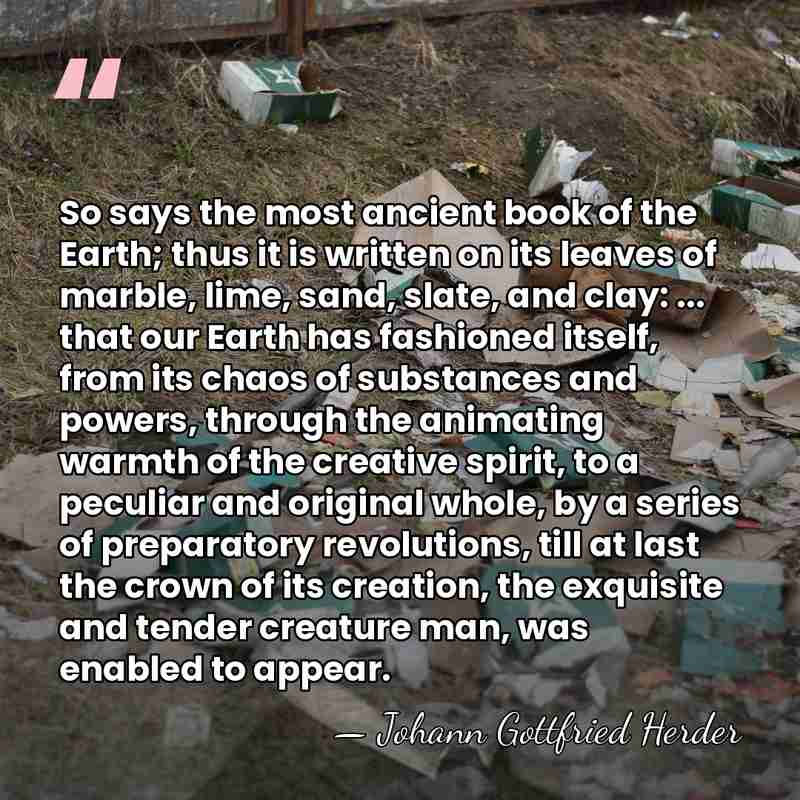 So says the most ancient book of the Earth; thus it is&hellip; - Johann Gottfried Herder