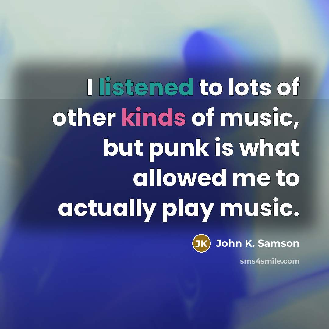 “I listened to lots of other kinds of music, but…” quote by John K. Samson