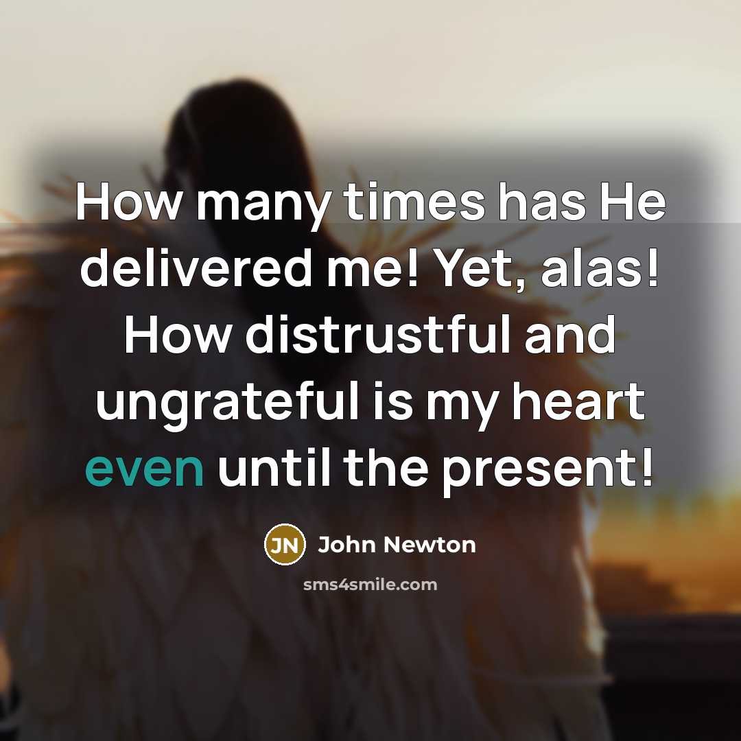 “How many times has He delivered me! Yet, alas! How…” quote by John Newton
