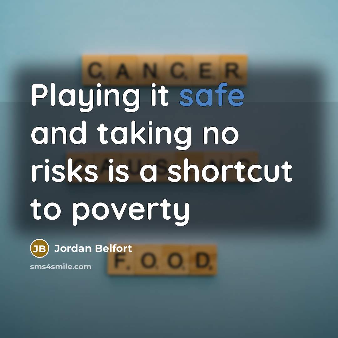 “Playing it safe and taking no risks is a shortcut…” quote by Jordan Belfort