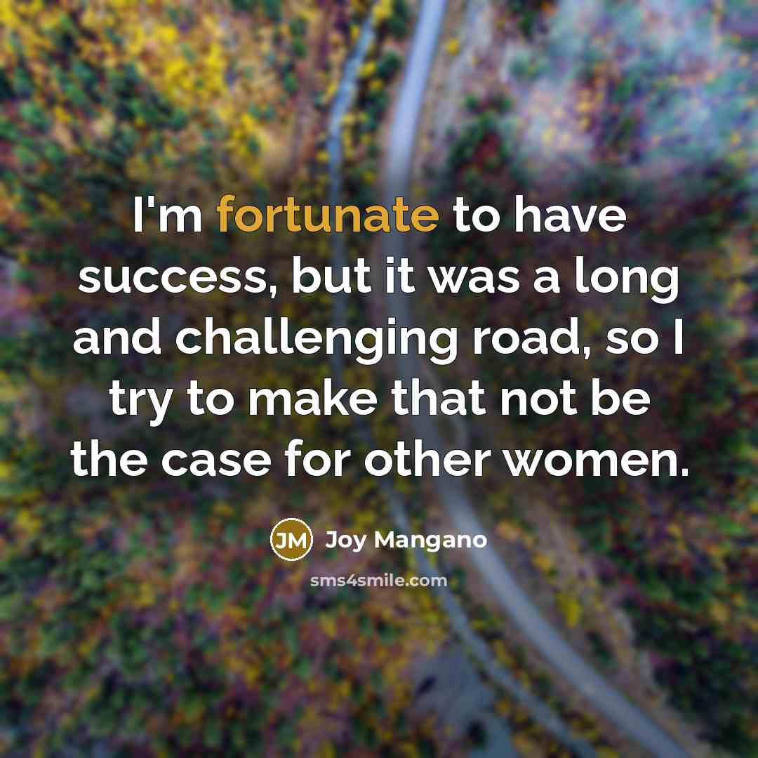 “I'm fortunate to have success, but it was a long…” quote by Joy Mangano