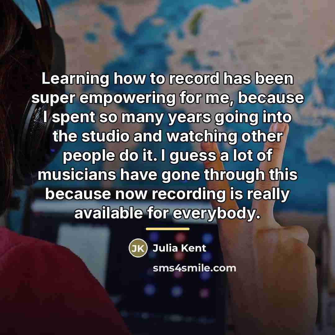 “Learning how to record has been super empowering for me,…” quote by Julia Kent