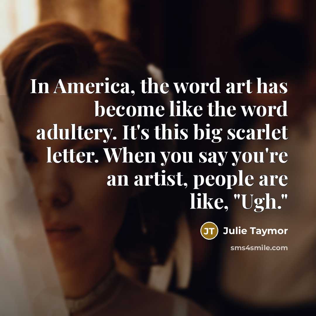 “In America, the word art has become like the word…” quote by Julie Taymor