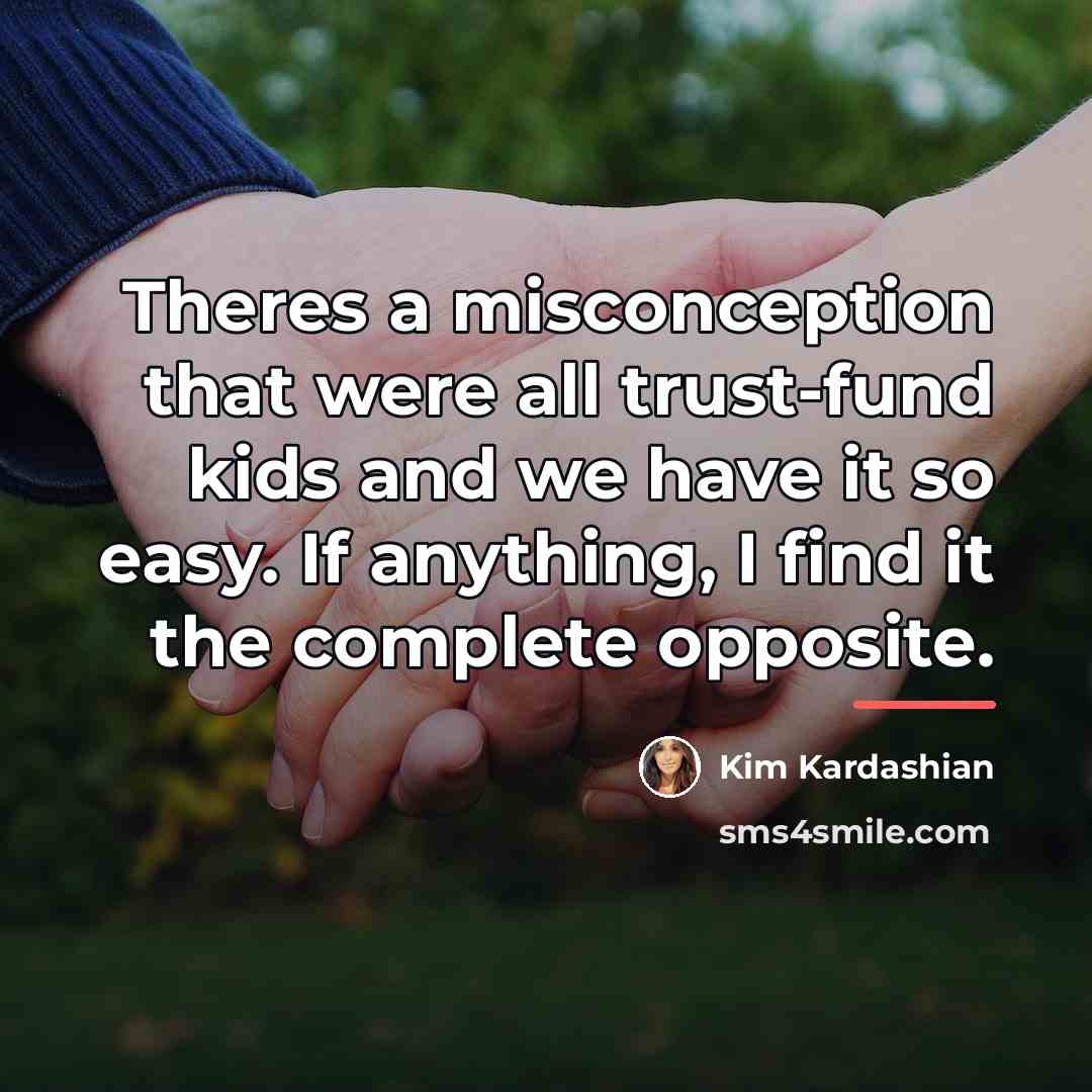 “Theres a misconception that were all trust-fund kids and we…” quote by Kim Kardashian