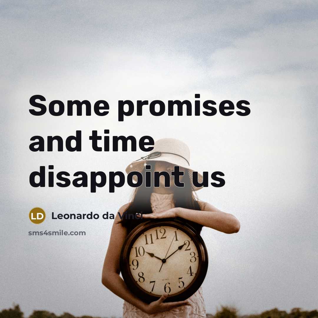 “Some promises and time disappoint us…” quote by Leonardo da Vinci