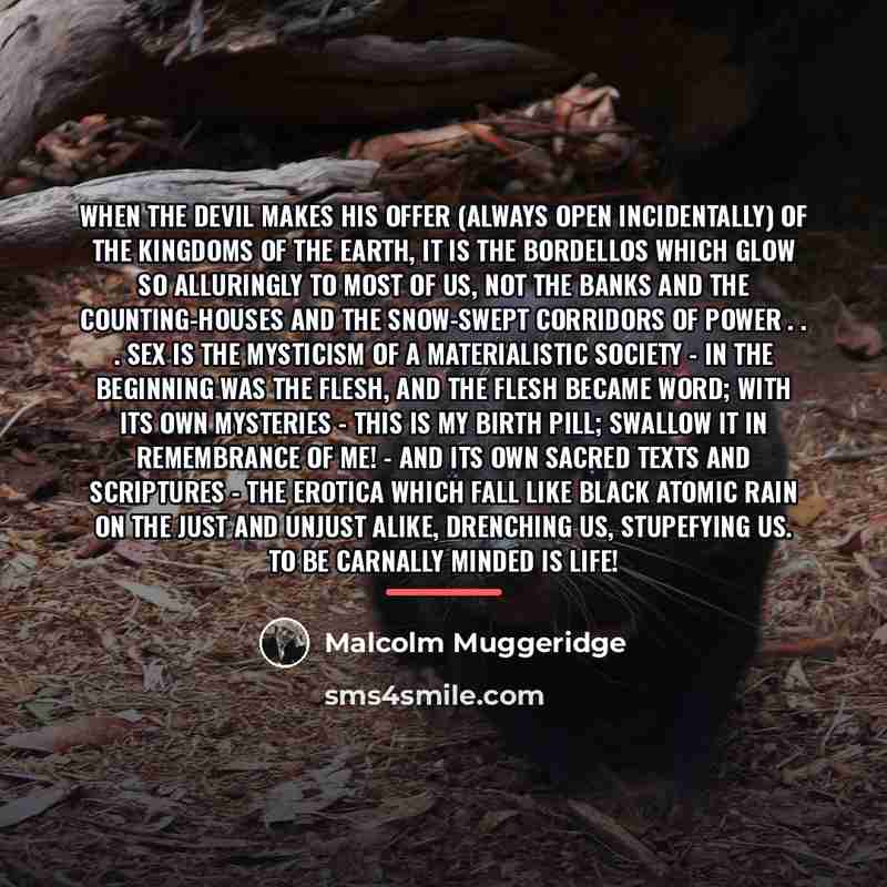 “When the devil makes his offer (always open incidentally) of…” quote by Malcolm Muggeridge