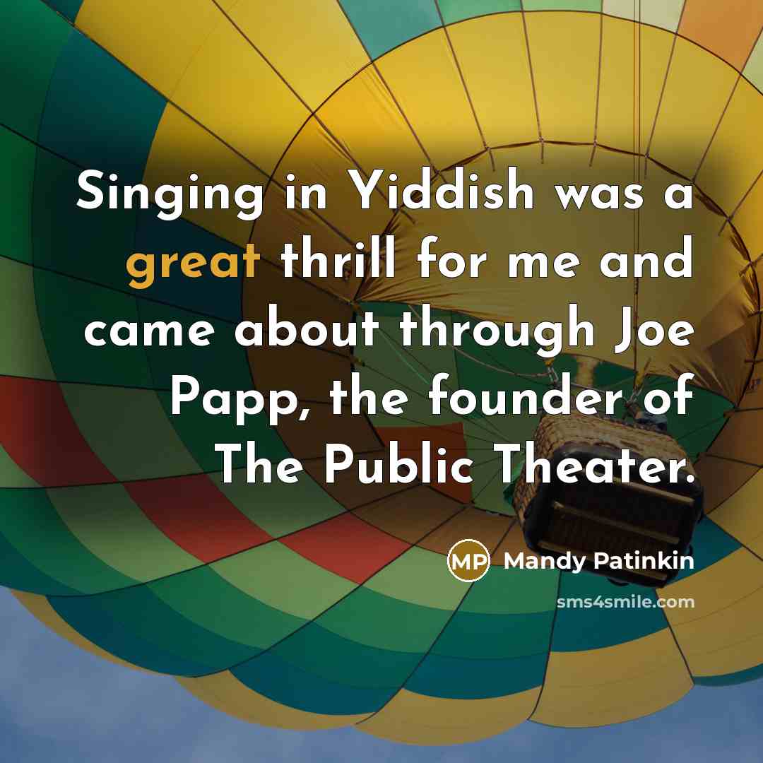 “Singing in Yiddish was a great thrill for me and…” quote by Mandy Patinkin