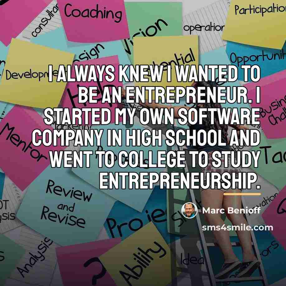 “I always knew I wanted to be an entrepreneur. I…” quote by Marc Benioff
