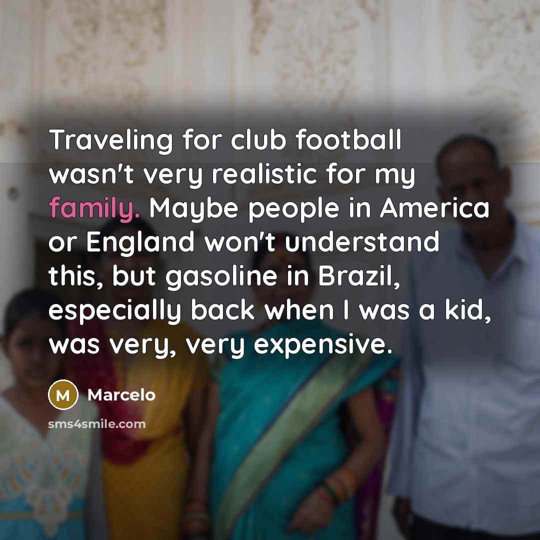 “Traveling for club football wasn't very realistic for my family.…” quote by Marcelo