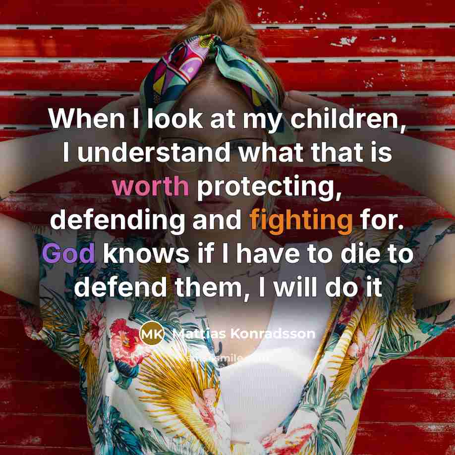 “When I look at my children, I understand what that…” quote by Mattias Konradsson