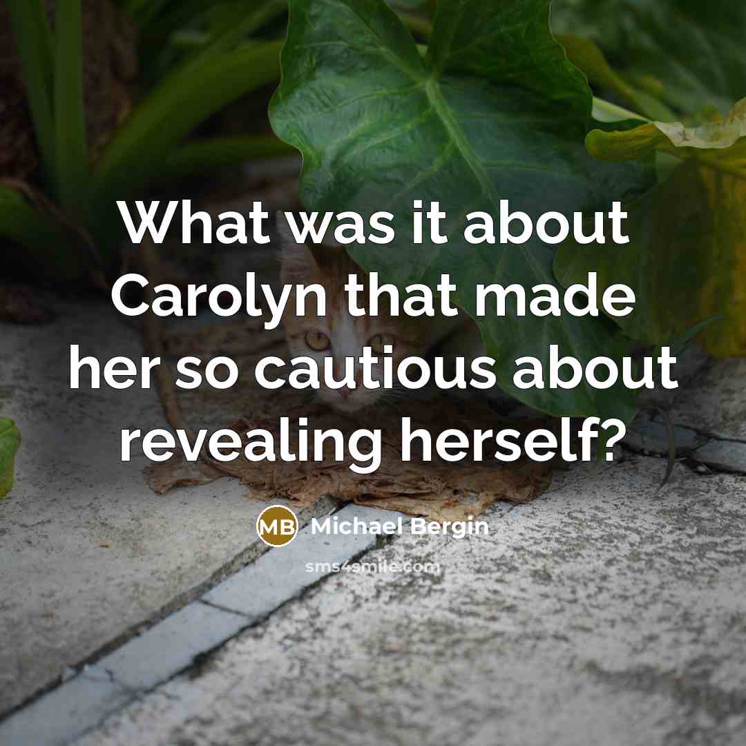 “What was it about Carolyn that made her so cautious…” quote by Michael Bergin
