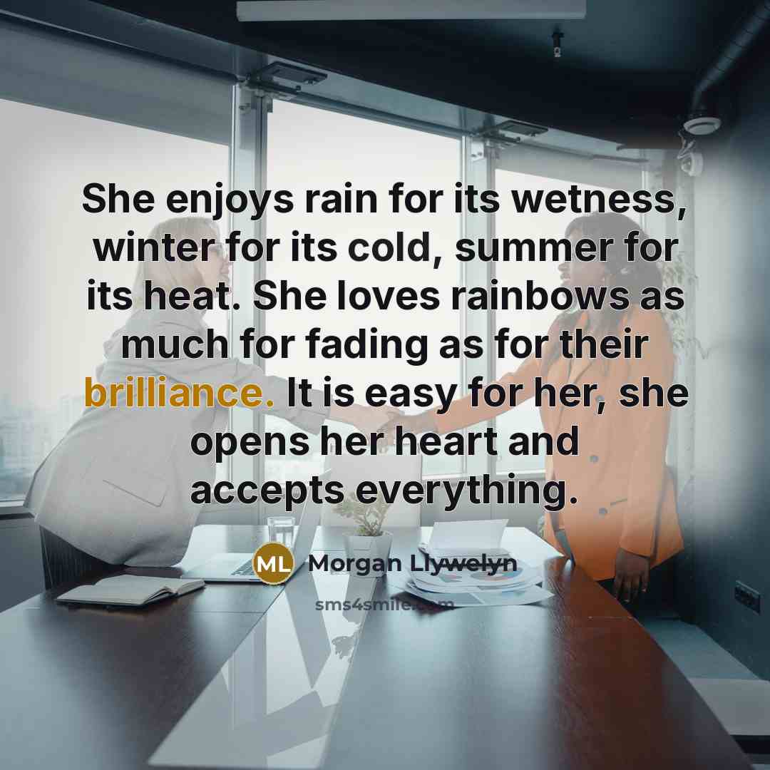 “She enjoys rain for its wetness, winter for its cold,…” quote by Morgan Llywelyn