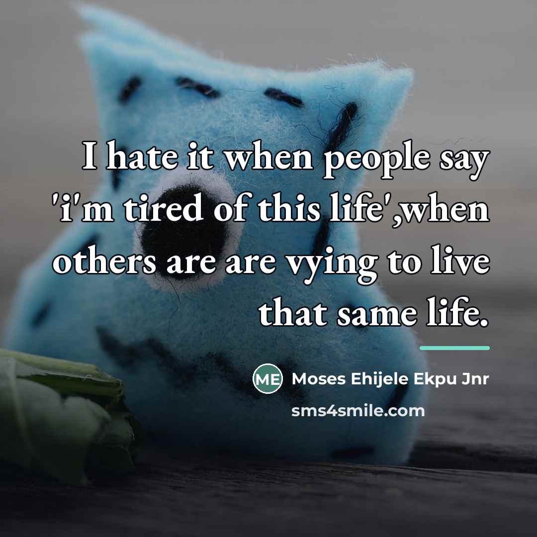 “I hate it when people say 'i'm tired of this…” quote by Moses Ehijele Ekpu Jnr