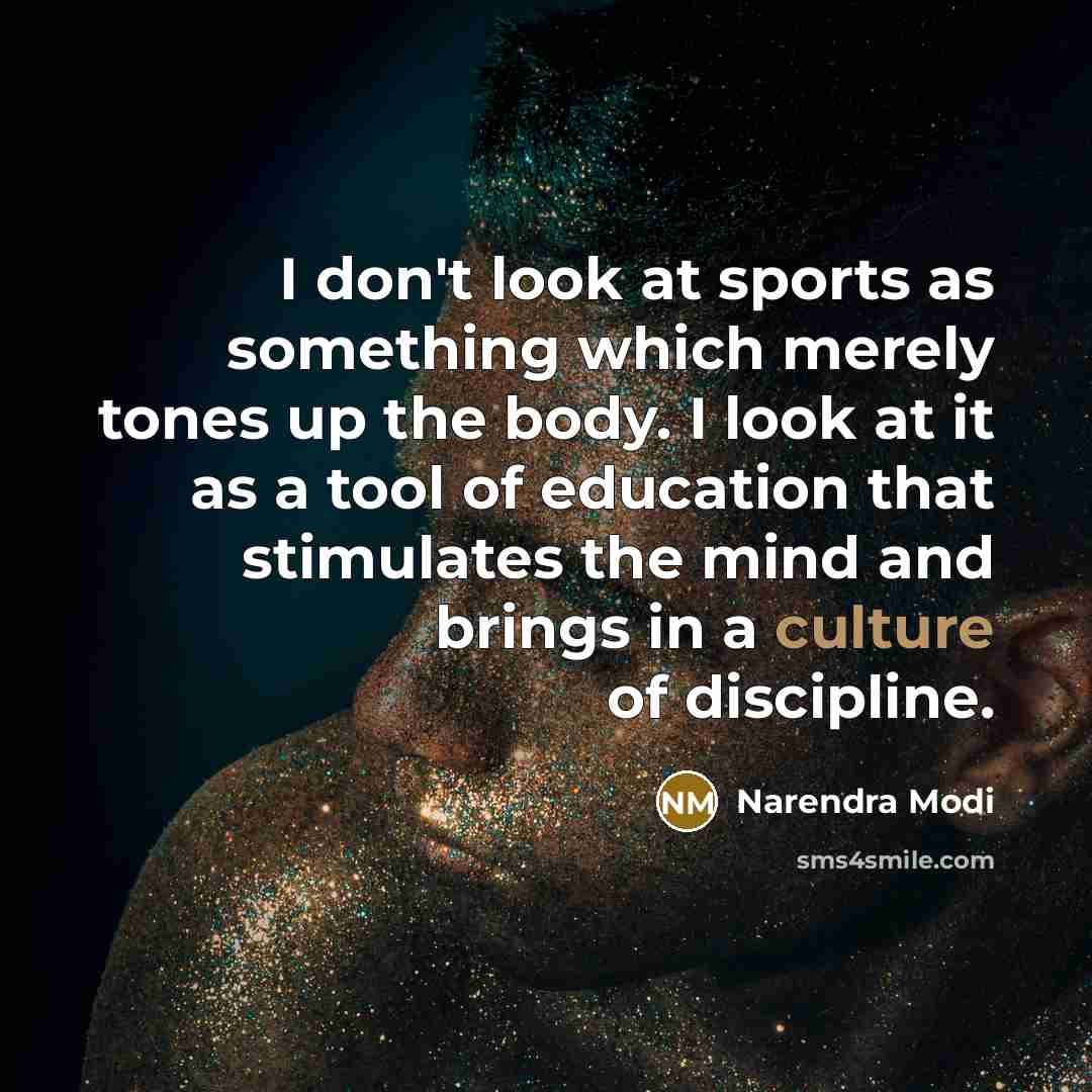 “I don't look at sports as something which merely tones…” quote by Narendra Modi