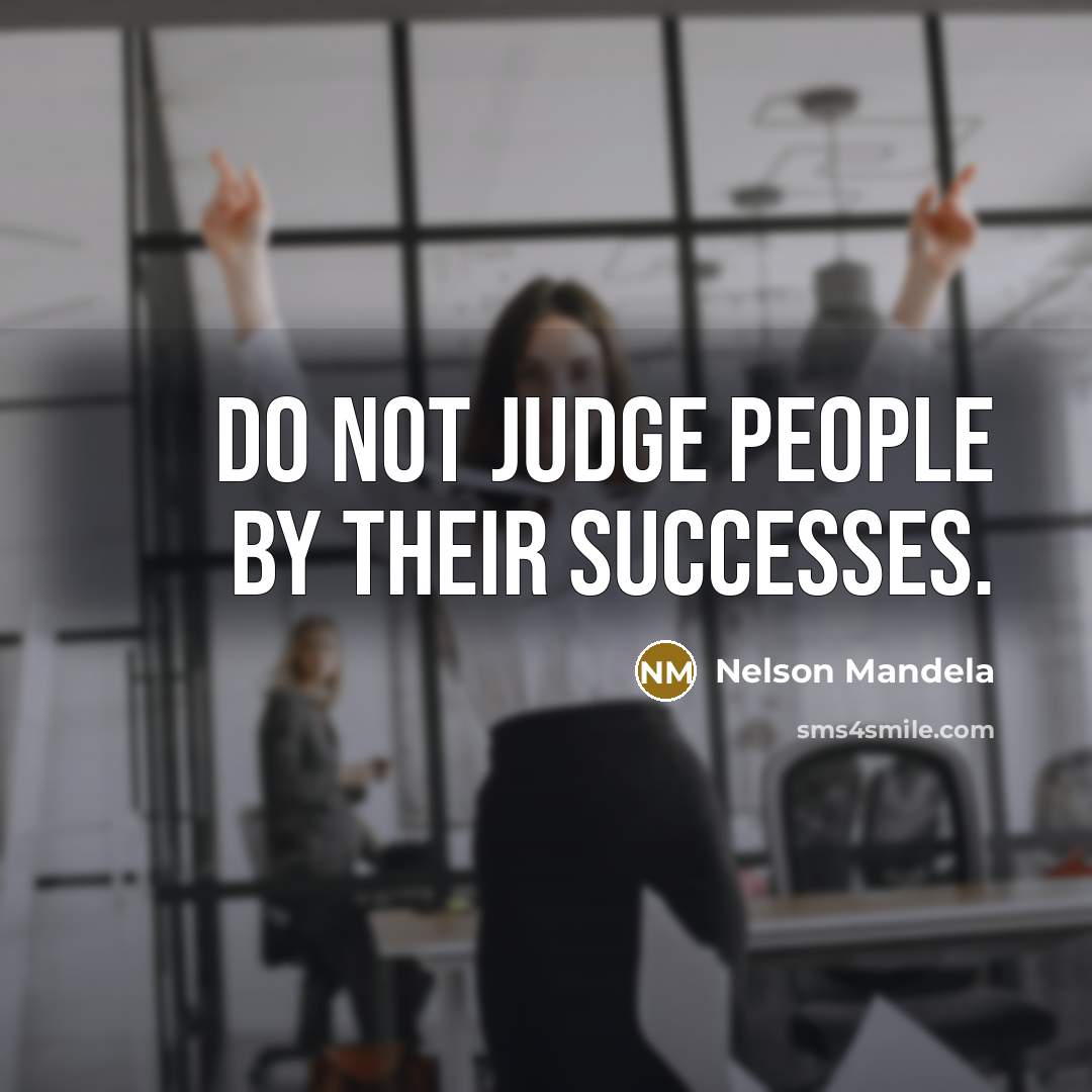 “Do not judge people by their successes.…” quote by Nelson Mandela