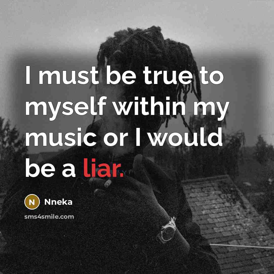 “I must be true to myself within my music or…” quote by Nneka