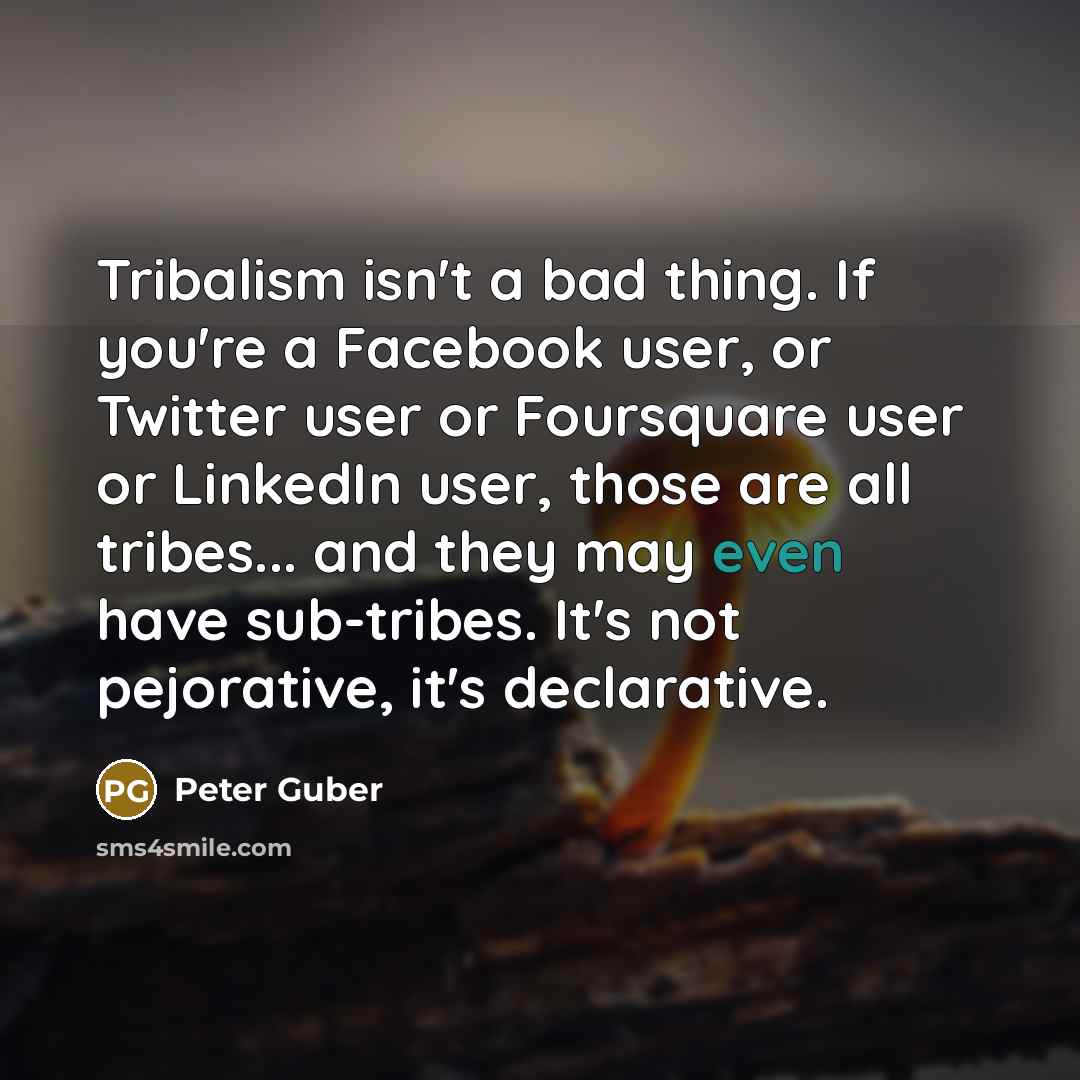 “Tribalism isn't a bad thing. If you're a Facebook user,…” quote by Peter Guber