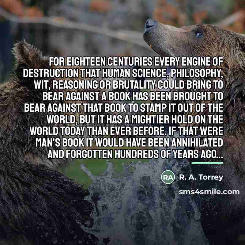 “For eighteen centuries every engine of destruction that human science,…” quote by R. A. Torrey
