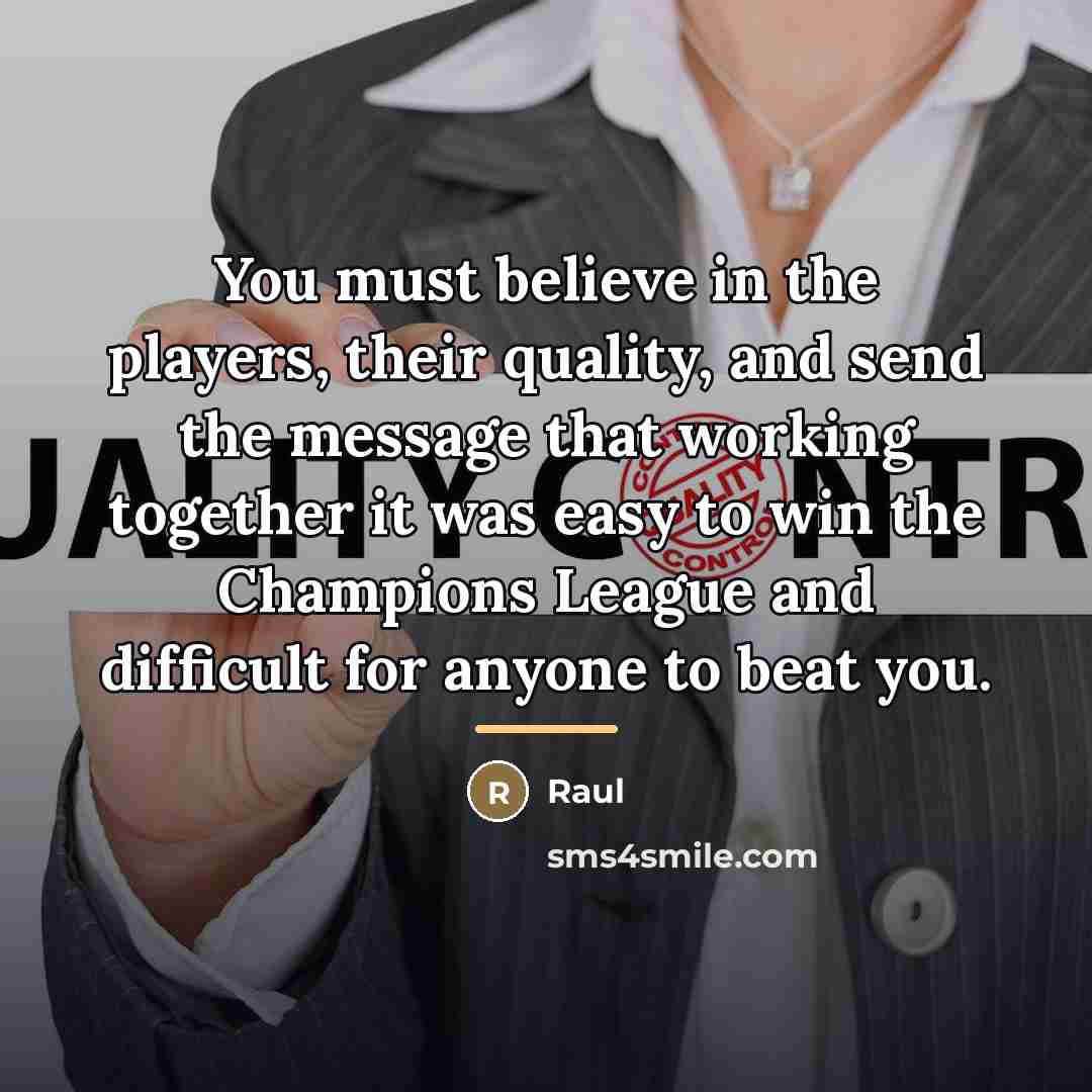 “You must believe in the players, their quality, and send…” quote by Raul