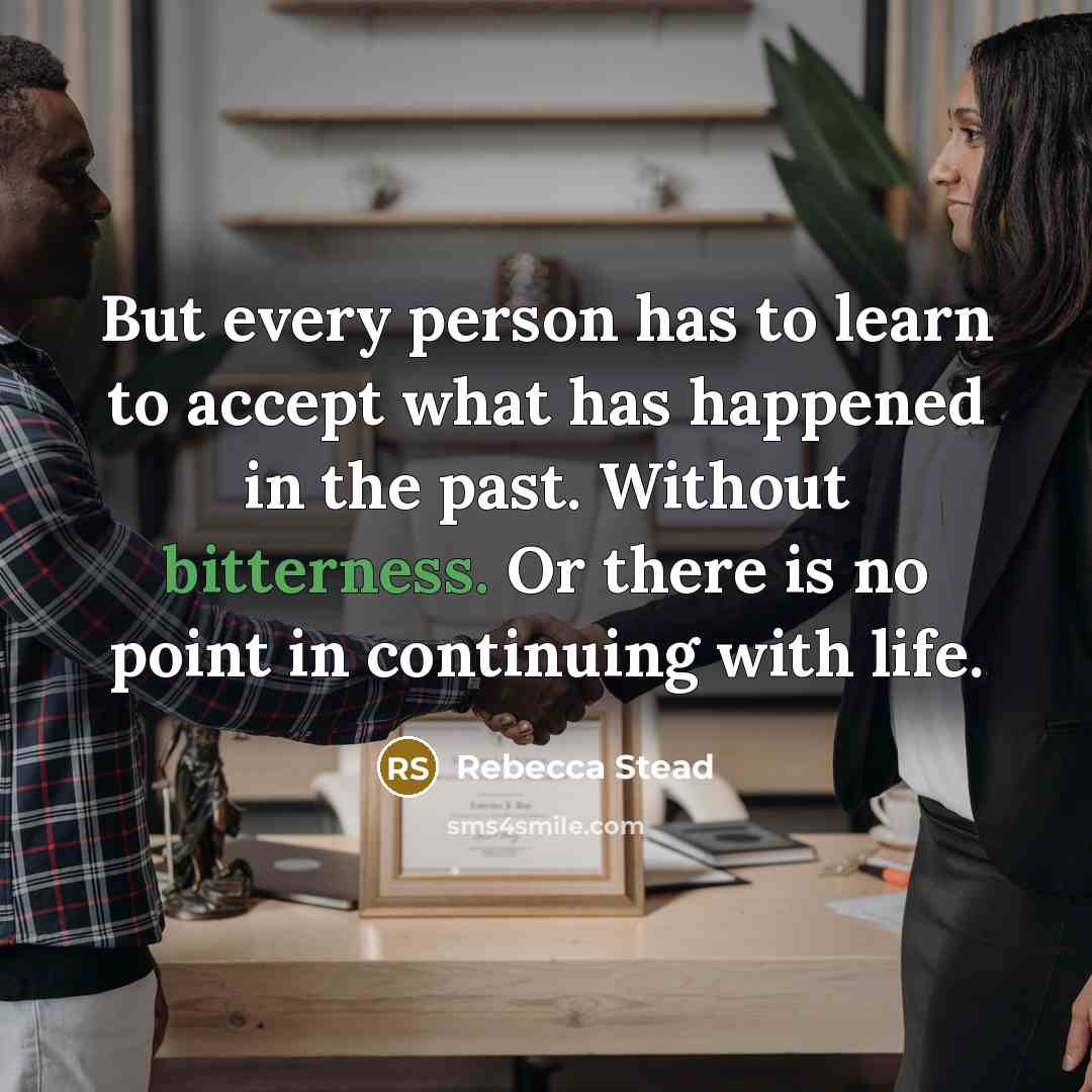 “But every person has to learn to accept what has…” quote by Rebecca Stead