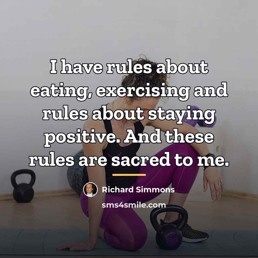 “I have rules about eating, exercising and rules about staying…” quote by Richard Simmons