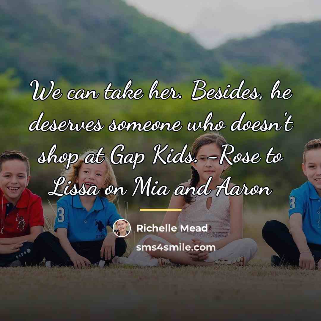 “We can take her. Besides, he deserves someone who doesn't…” quote by Richelle Mead