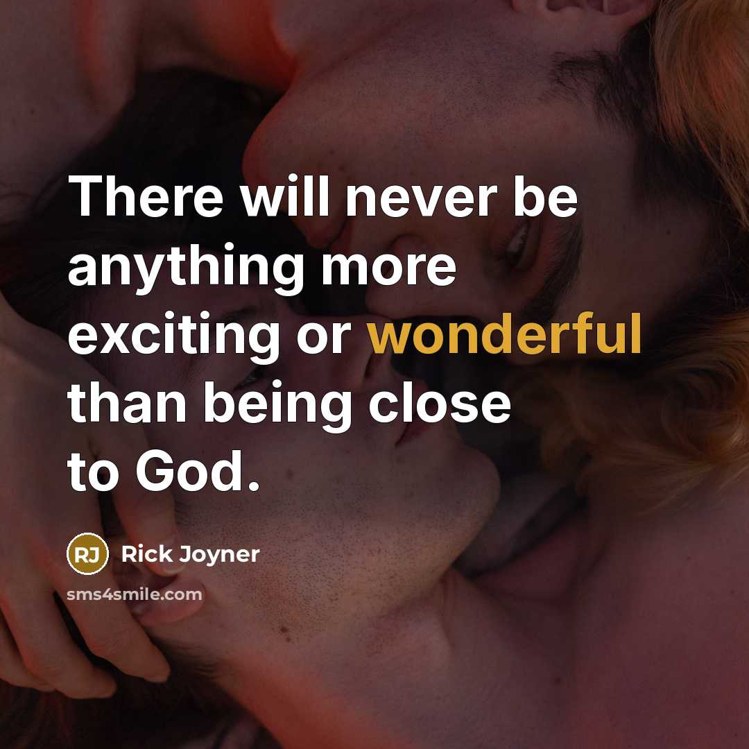 “There will never be anything more exciting or wonderful than…” quote by Rick Joyner