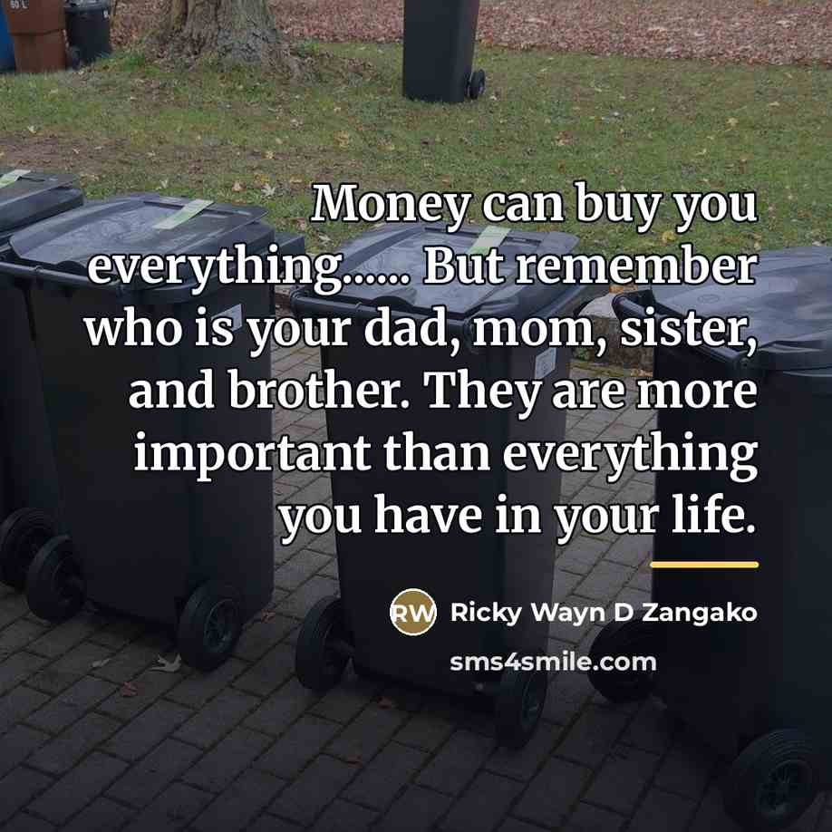 “Money can buy you everything...... But remember who is your…” quote by Ricky Wayn D Zangako