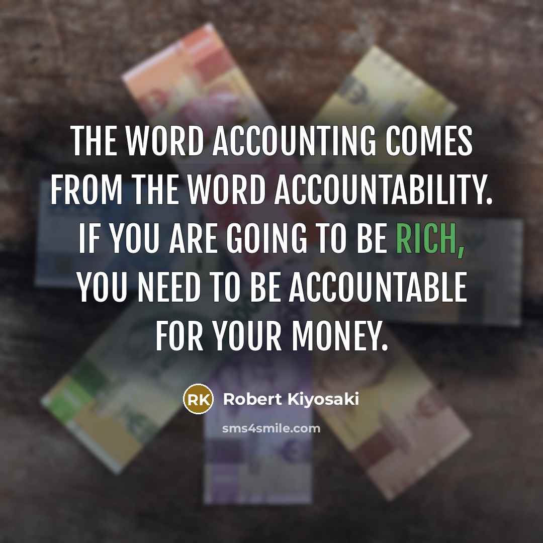 “The word accounting comes from the word accountability. If you…” quote by Robert Kiyosaki