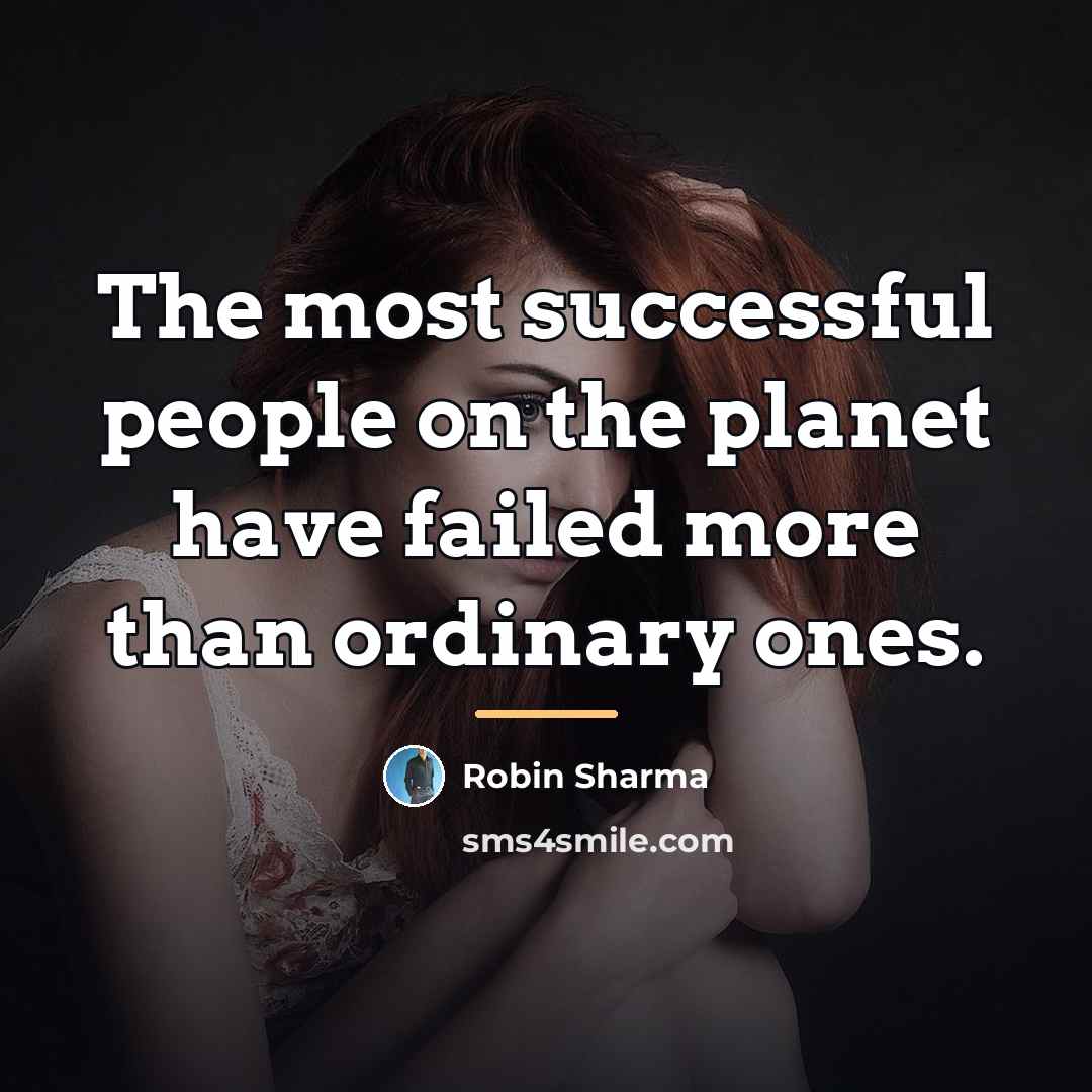 “The most successful people on the planet have failed more…” quote by Robin Sharma