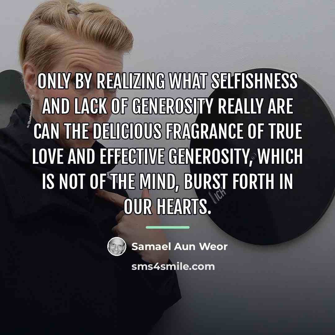 “Only by realizing what selfishness and lack of generosity really…” quote by Samael Aun Weor