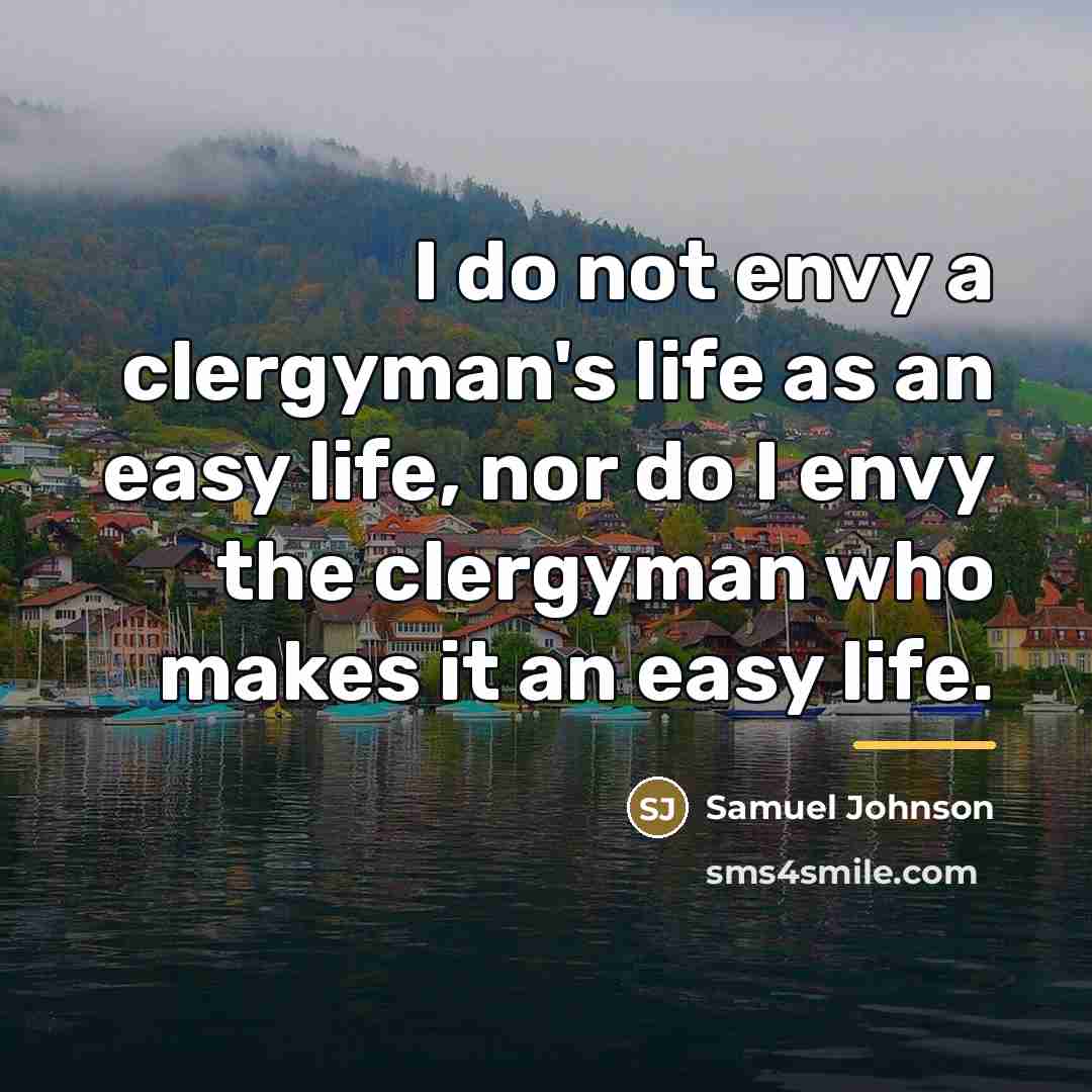 “I do not envy a clergyman's life as an easy…” quote by Samuel Johnson