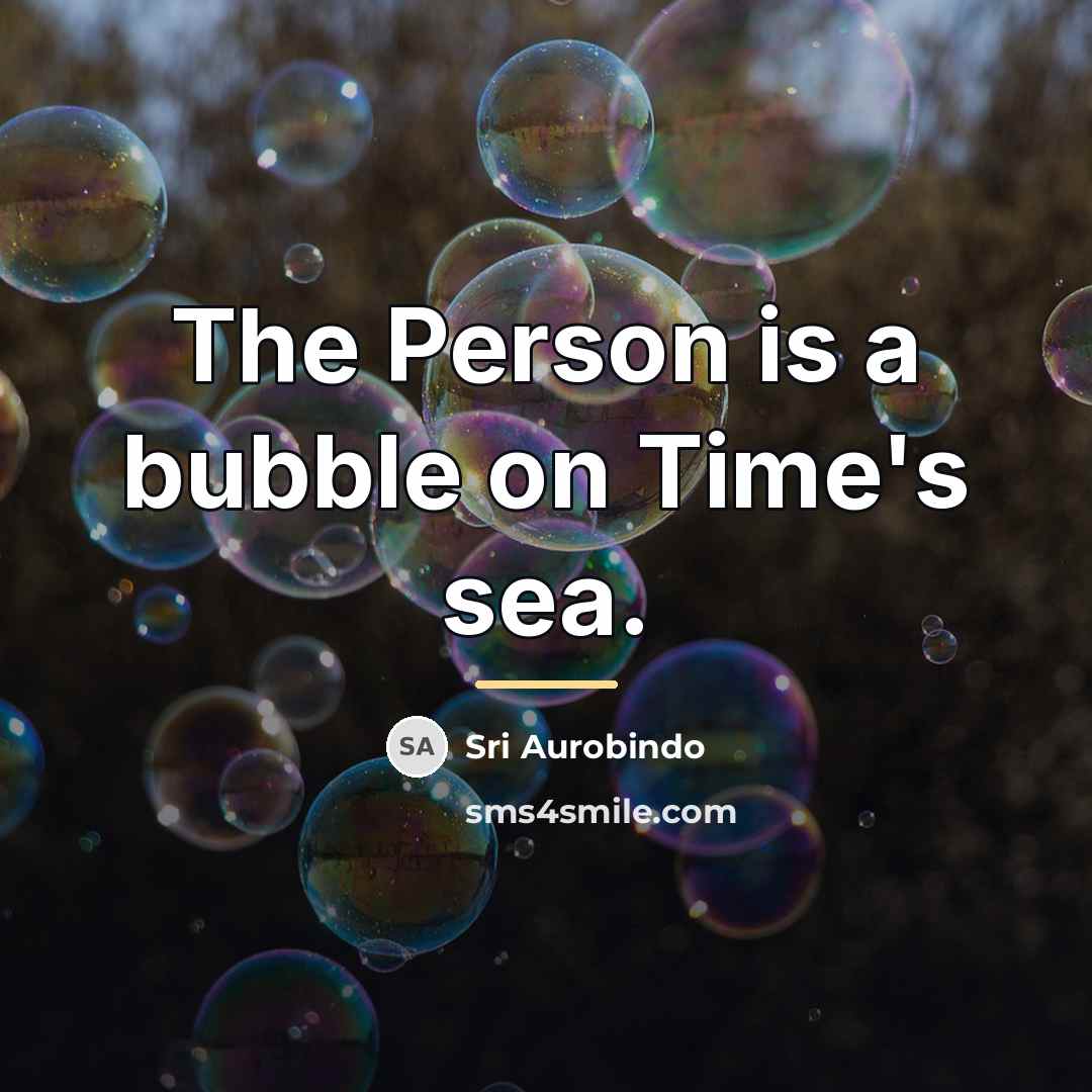 “The Person is a bubble on Time's sea.…” quote by Sri Aurobindo