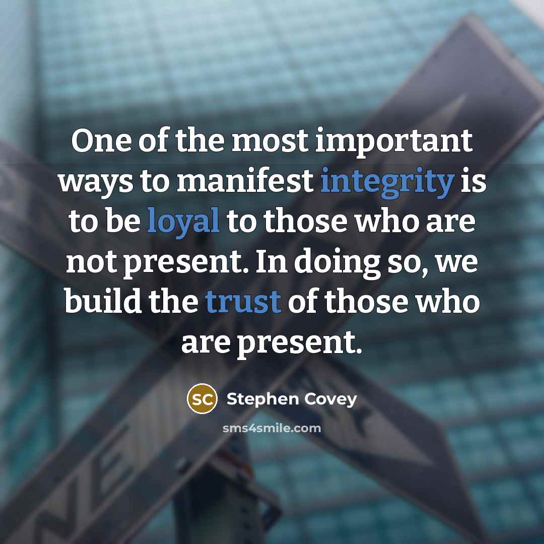 “One of the most important ways to manifest integrity is…” quote by Stephen Covey