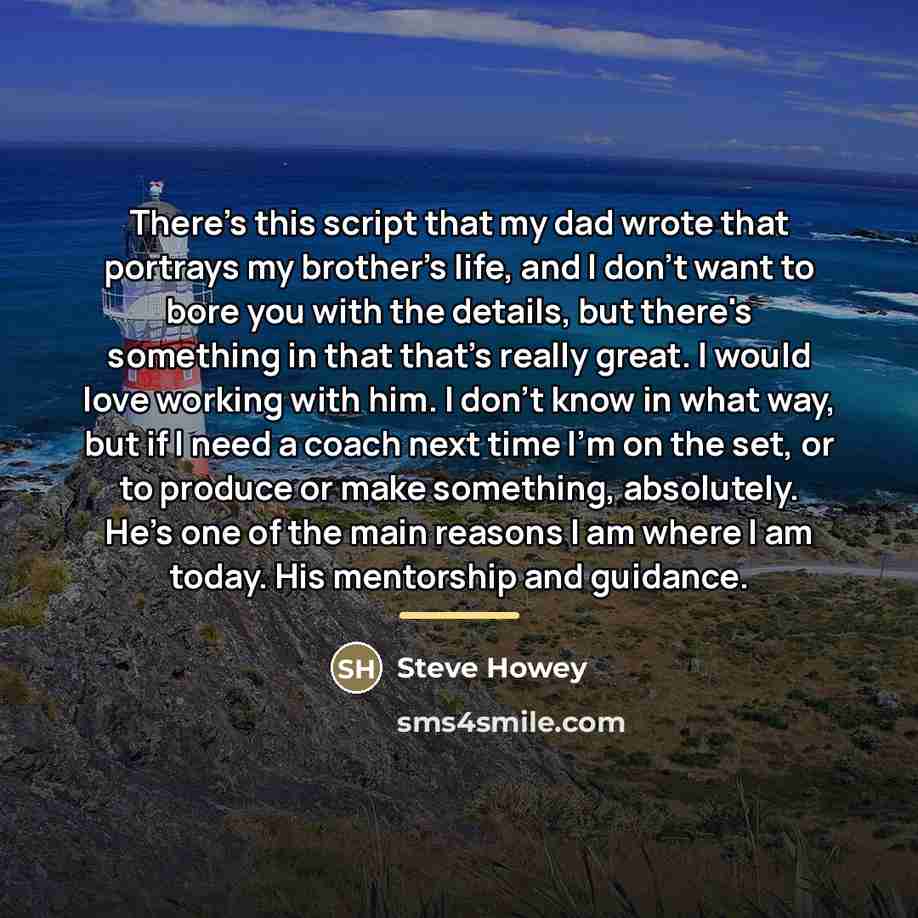 “There's this script that my dad wrote that portrays my…” quote by Steve Howey