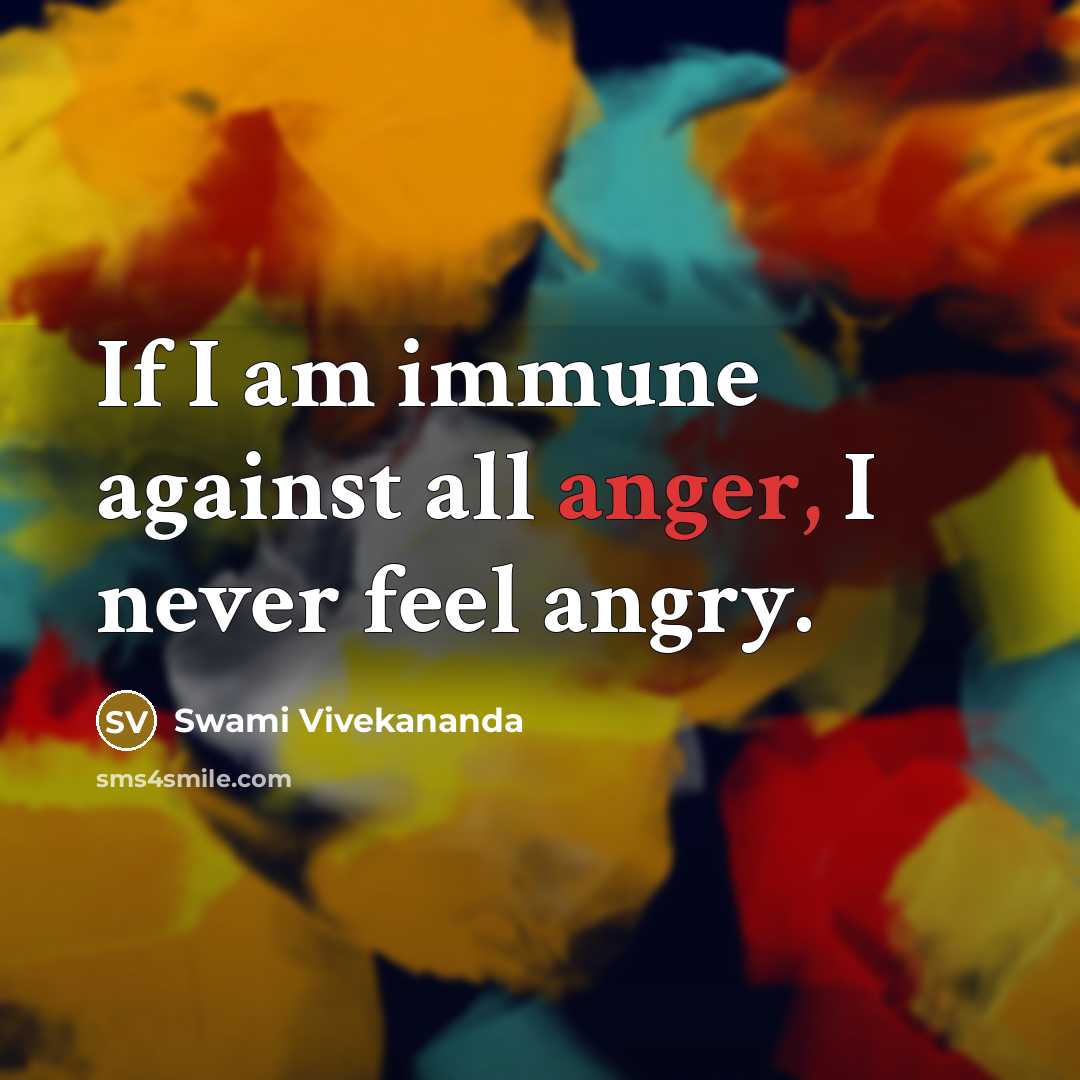 “If I am immune against all anger, I never feel…” quote by Swami Vivekananda