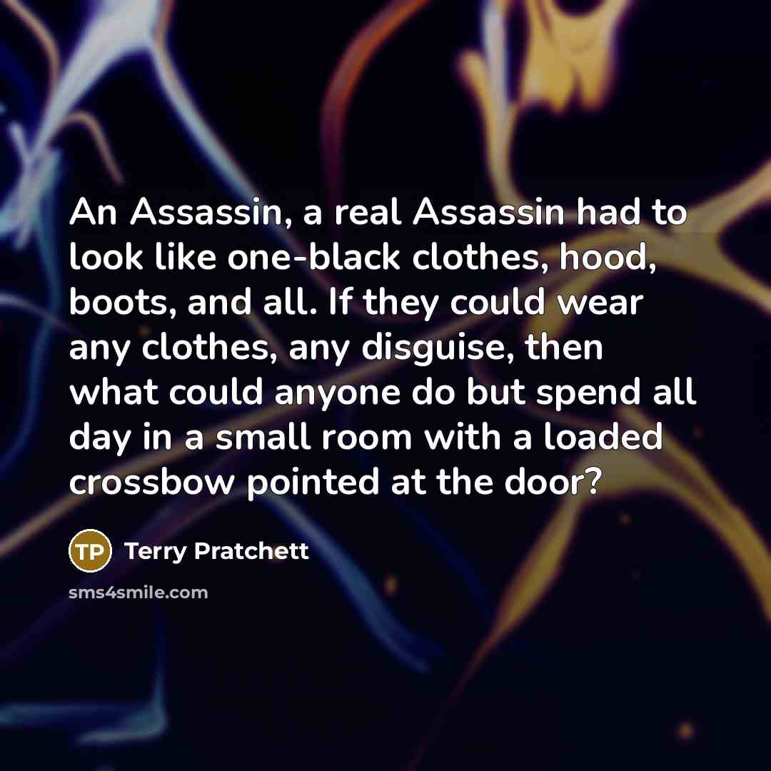 “An Assassin, a real Assassin had to look like one-black…” quote by Terry Pratchett